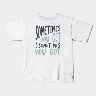 Cowboy Quote Sometimes You Get and Sometimes You Got Kids T-Shirt